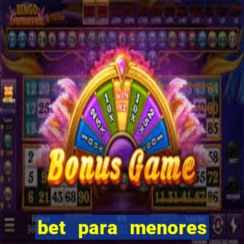 bet para menores de idade